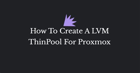 lvm create lv|create lvm thin pool proxmox.